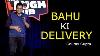 Bahu Ki Delivery Stand Up Comedy By Gaurav Gupta