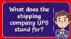What Does The Shipping Company Ups Stand For