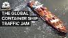 What S Causing The Container Ship Traffic Jam Clogging Up Global Trade